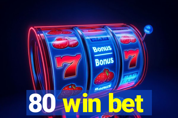 80 win bet